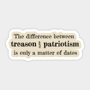 Treason and Patriotism Sticker